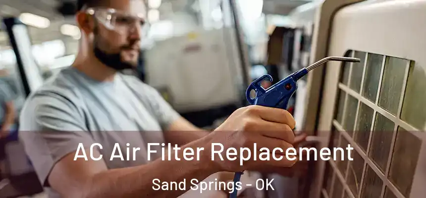  AC Air Filter Replacement Sand Springs - OK