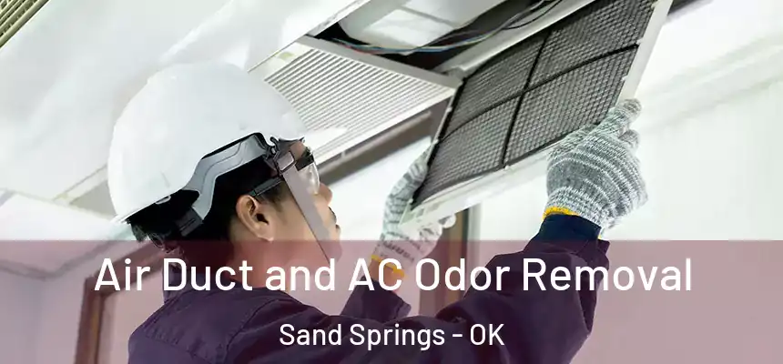 Air Duct and AC Odor Removal Sand Springs - OK