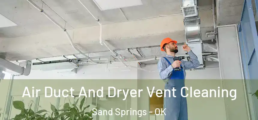  Air Duct And Dryer Vent Cleaning Sand Springs - OK