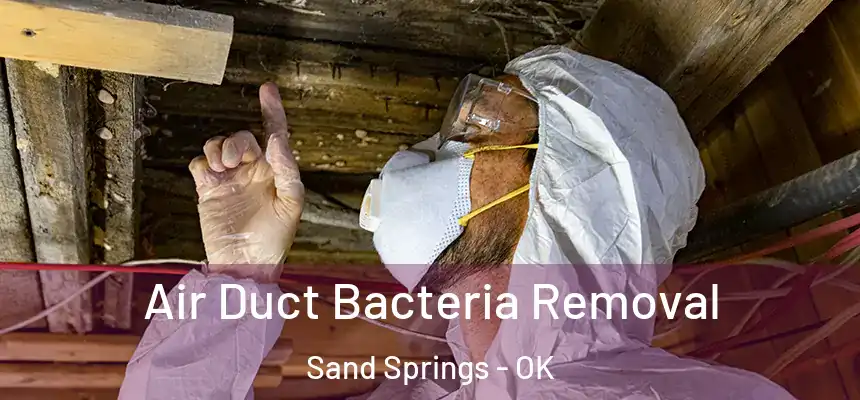  Air Duct Bacteria Removal Sand Springs - OK