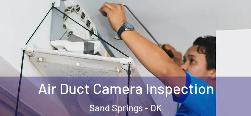  Air Duct Camera Inspection Sand Springs - OK