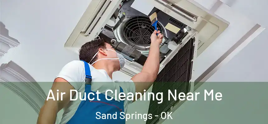  Air Duct Cleaning Near Me Sand Springs - OK