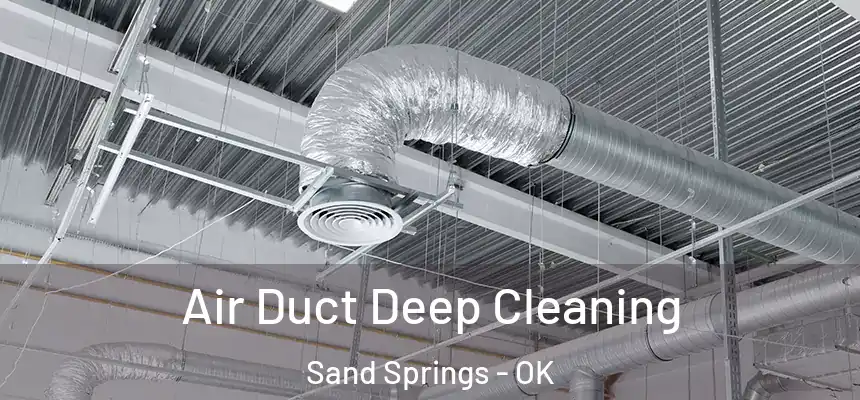  Air Duct Deep Cleaning Sand Springs - OK