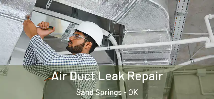  Air Duct Leak Repair Sand Springs - OK
