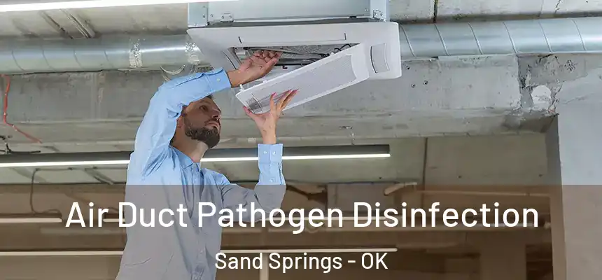 Air Duct Pathogen Disinfection Sand Springs - OK