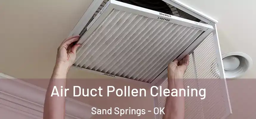 Air Duct Pollen Cleaning Sand Springs - OK