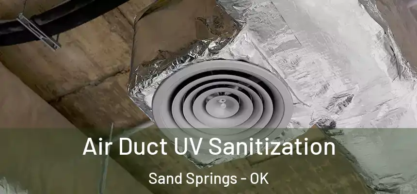  Air Duct UV Sanitization Sand Springs - OK
