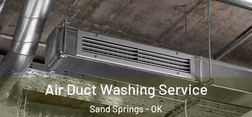 Air Duct Washing Service Sand Springs - OK
