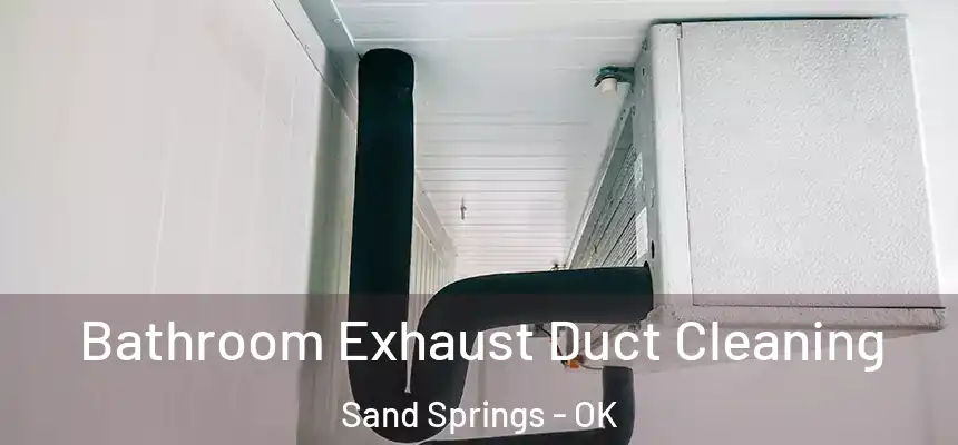  Bathroom Exhaust Duct Cleaning Sand Springs - OK