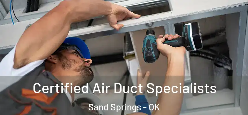  Certified Air Duct Specialists Sand Springs - OK