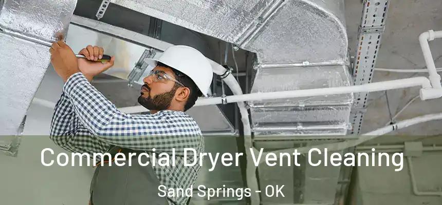  Commercial Dryer Vent Cleaning Sand Springs - OK