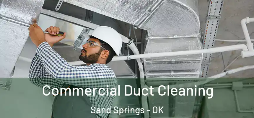  Commercial Duct Cleaning Sand Springs - OK