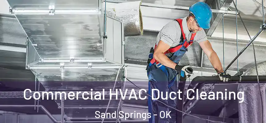  Commercial HVAC Duct Cleaning Sand Springs - OK