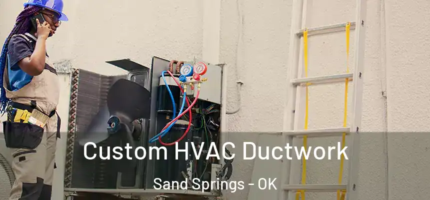  Custom HVAC Ductwork Sand Springs - OK