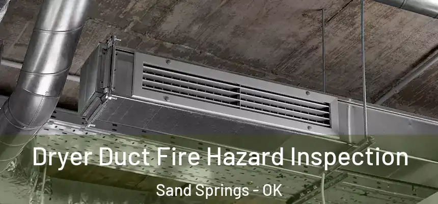  Dryer Duct Fire Hazard Inspection Sand Springs - OK