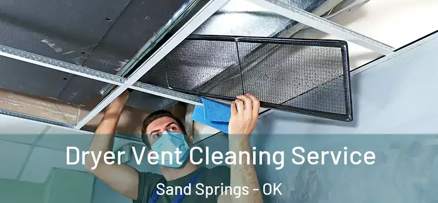 Dryer Vent Cleaning Service Sand Springs - OK