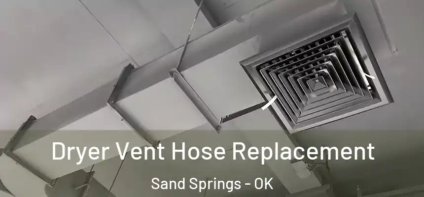  Dryer Vent Hose Replacement Sand Springs - OK