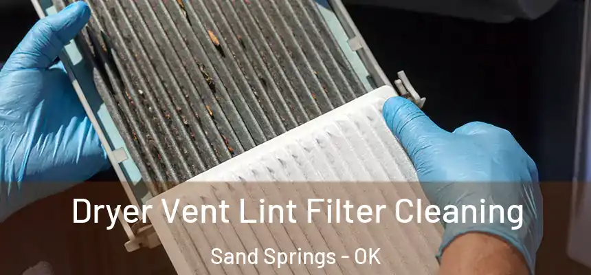  Dryer Vent Lint Filter Cleaning Sand Springs - OK