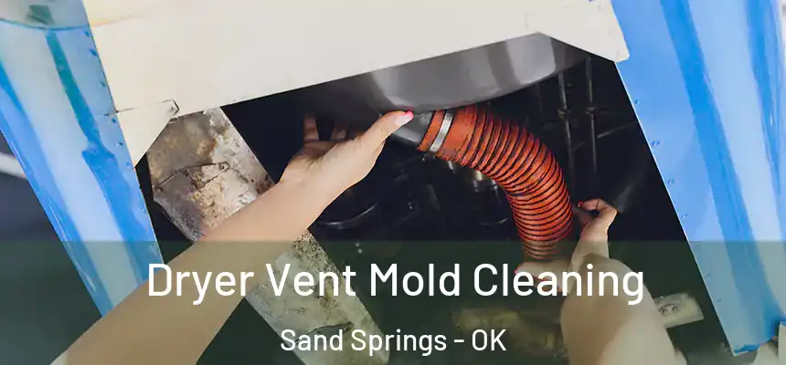  Dryer Vent Mold Cleaning Sand Springs - OK