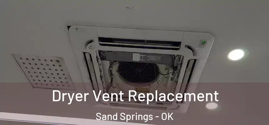  Dryer Vent Replacement Sand Springs - OK