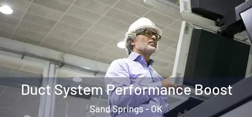  Duct System Performance Boost Sand Springs - OK