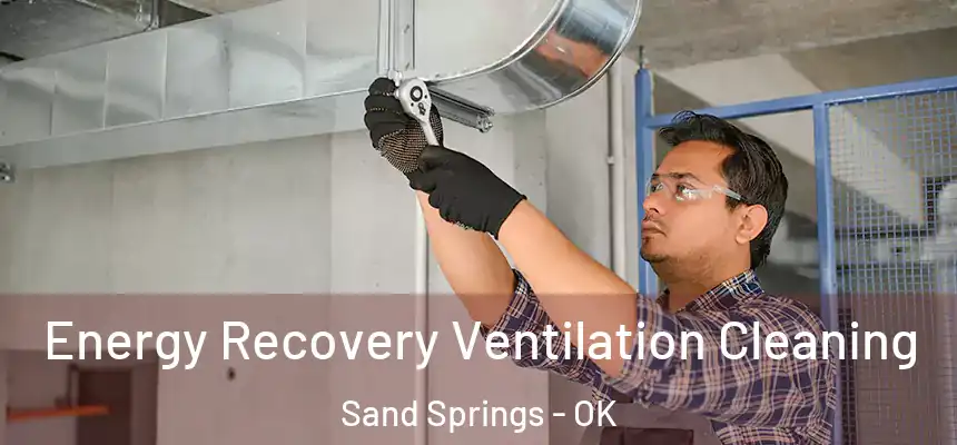  Energy Recovery Ventilation Cleaning Sand Springs - OK