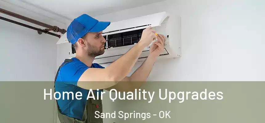  Home Air Quality Upgrades Sand Springs - OK