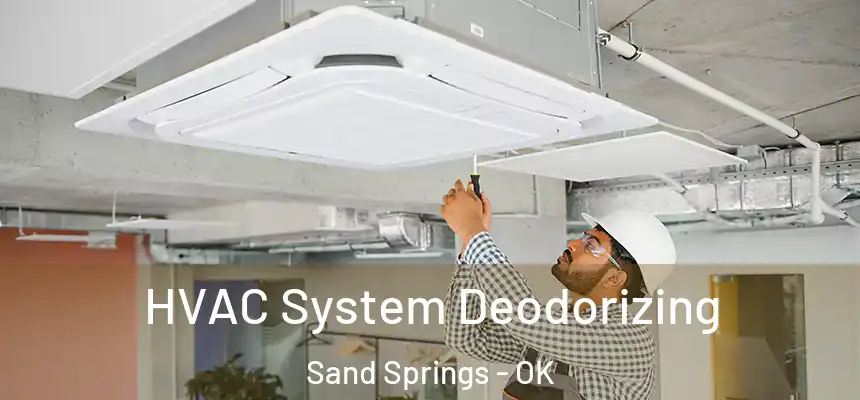  HVAC System Deodorizing Sand Springs - OK