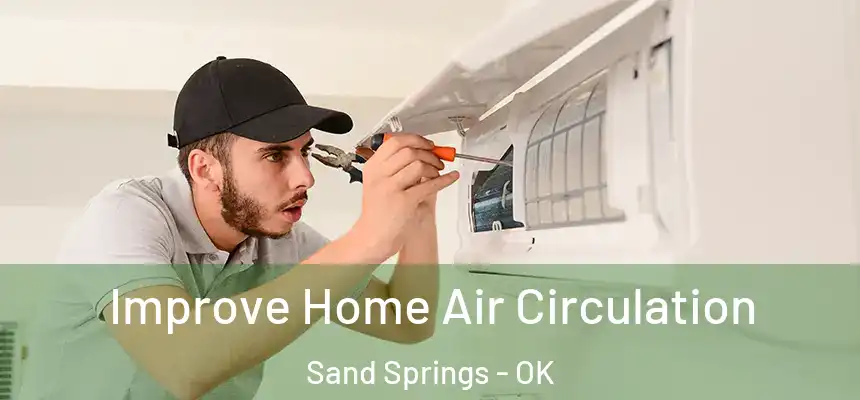  Improve Home Air Circulation Sand Springs - OK