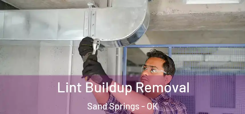  Lint Buildup Removal Sand Springs - OK