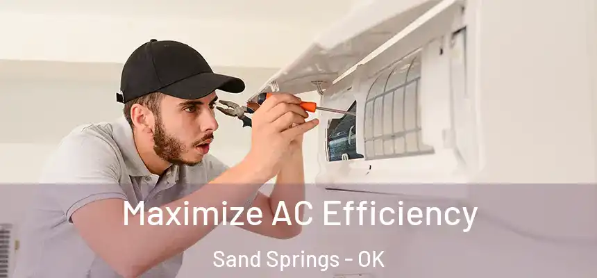  Maximize AC Efficiency Sand Springs - OK