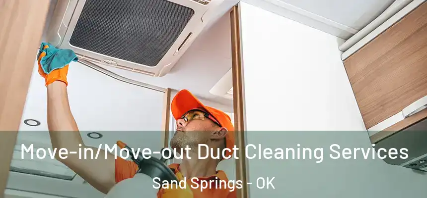  Move-in/Move-out Duct Cleaning Services Sand Springs - OK