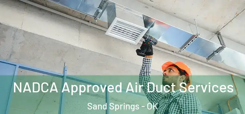  NADCA Approved Air Duct Services Sand Springs - OK