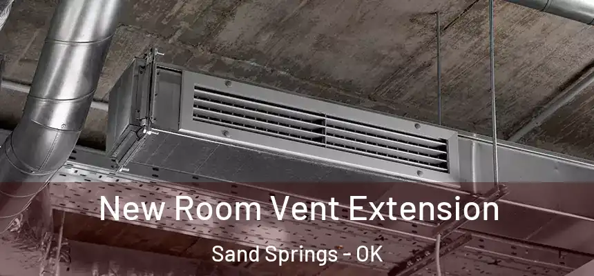  New Room Vent Extension Sand Springs - OK