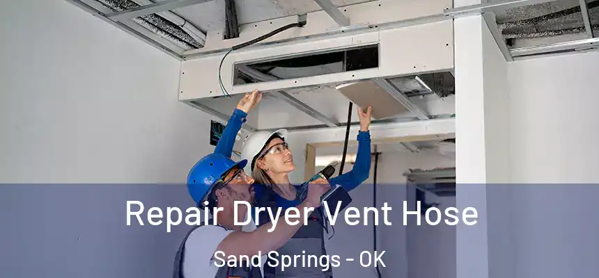 Repair Dryer Vent Hose Sand Springs - OK