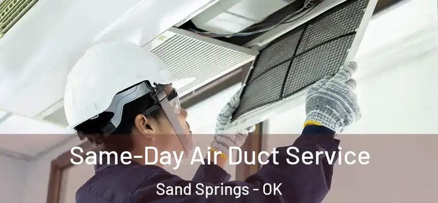  Same-Day Air Duct Service Sand Springs - OK