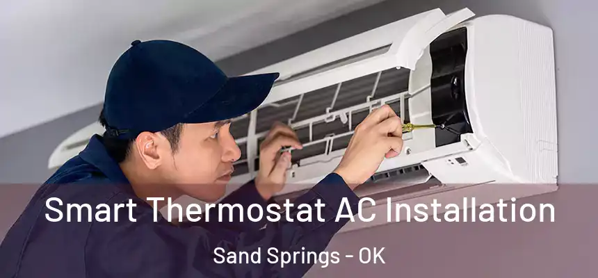  Smart Thermostat AC Installation Sand Springs - OK