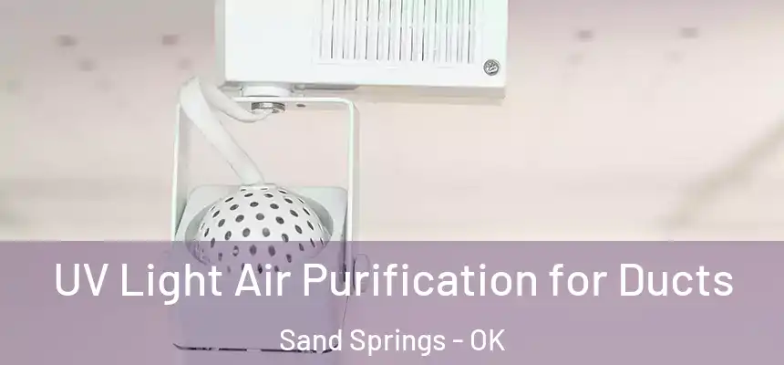  UV Light Air Purification for Ducts Sand Springs - OK