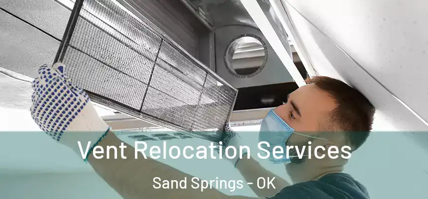  Vent Relocation Services Sand Springs - OK