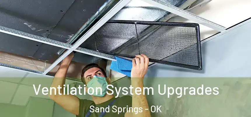  Ventilation System Upgrades Sand Springs - OK