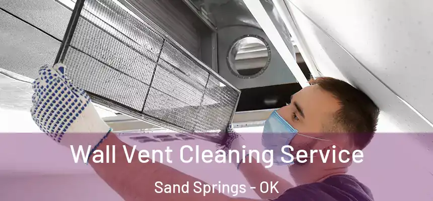  Wall Vent Cleaning Service Sand Springs - OK