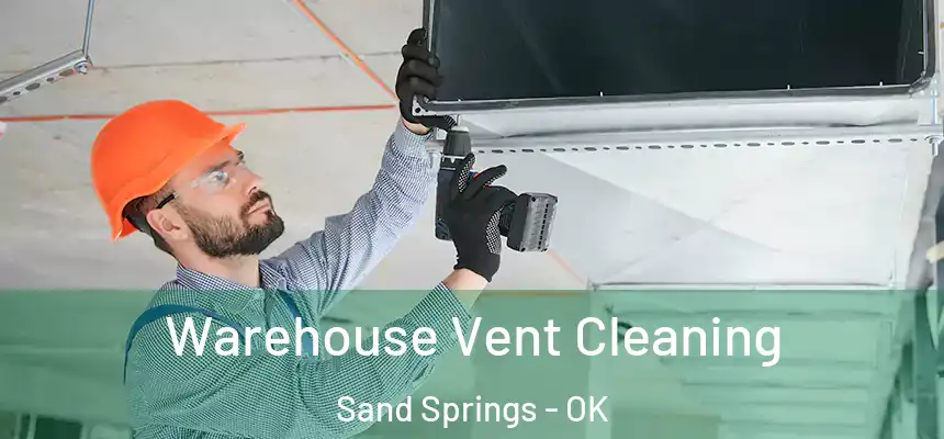  Warehouse Vent Cleaning Sand Springs - OK