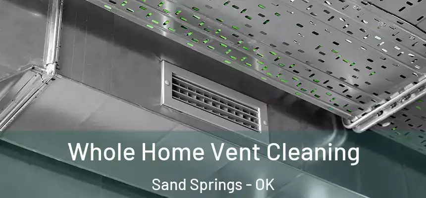  Whole Home Vent Cleaning Sand Springs - OK