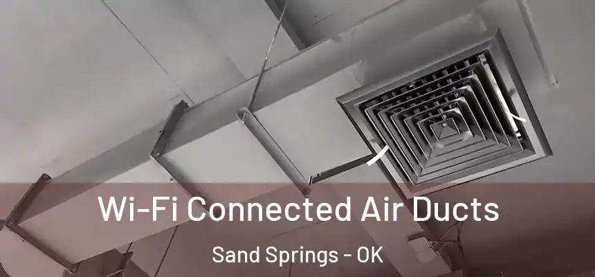  Wi-Fi Connected Air Ducts Sand Springs - OK